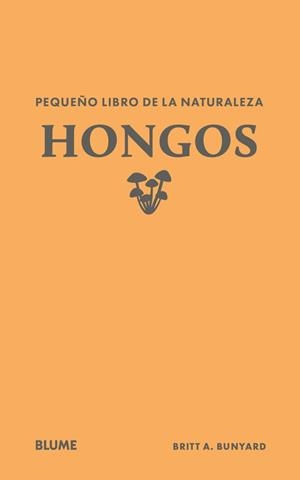 PEQUEÑO LIBRO DE LA NATURALEZA. HONGOS | 9791388023446 | BUNYARD, BUNYARD BRITT A