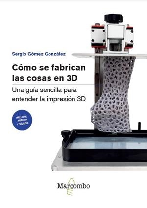 CÓMO SE FABRICAN LAS COSAS EN 3D | 9788426742551 | GOMEZ GONZALEZ, SERGIO