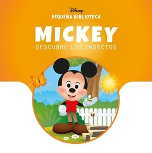 PEQUEÑA BIBLIOTECA DISNEY. MICKEY DESCUBRE LOS INSECTOS | 9791387901783