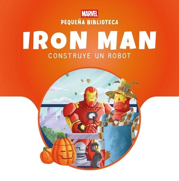 PEQUEÑA BIBLIOTECA DISNEY. IRON MAN CONSTRUYE UN ROBOT | 9788410362574