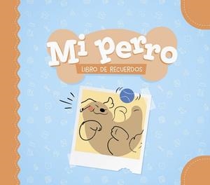 MI PERRO. LIBRO DE RECUERDOS | 9788408325314