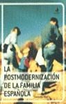 POSTMODERNIZACION DE LA FAMILIA ESPAÑOLA , LA | 9788448304140 | MEIL , GERARDO