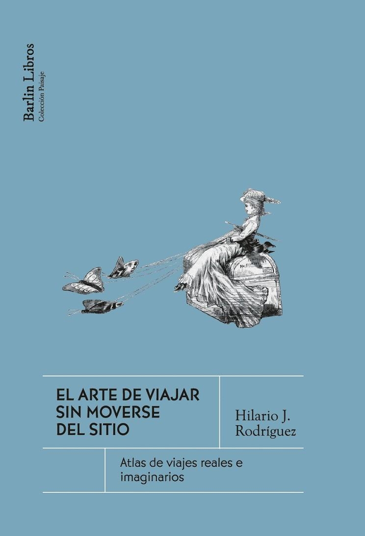 EL ARTE DE VIAJAR SIN MOVERSE DEL SITIO | 9791387687229 | RODRÍGUEZ, HILARIO J.