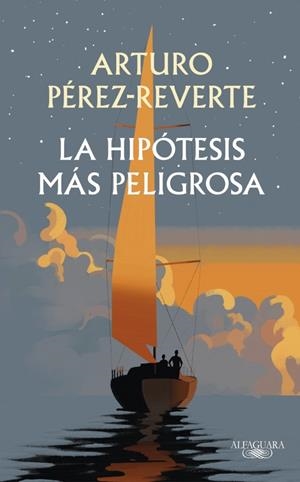 LA HIPÓTESIS MÁS PELIGROSA | 9791387846008 | PÉREZ-REVERTE, ARTURO