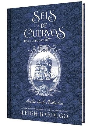 SEIS DE CUERVOS: UNA COSTA OSCURA. CARTAS DESDE KETTERDAM. | 9791388204050 | BARDUGO, LEIGH