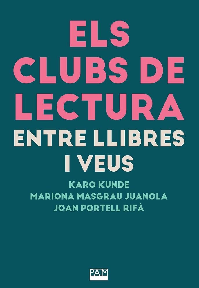 ELS CLUBS DE LECTURA: ENTRE LLIBRES I VEUS | 9788491914235 | KUNDE, KARO / MASGRAU JUANOLA, MARIONA / PORTELL RIFÀ, JOAN