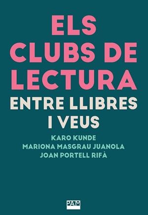 ELS CLUBS DE LECTURA: ENTRE LLIBRES I VEUS | 9788491914235 | KUNDE, KARO / MASGRAU JUANOLA, MARIONA / PORTELL RIFÀ, JOAN