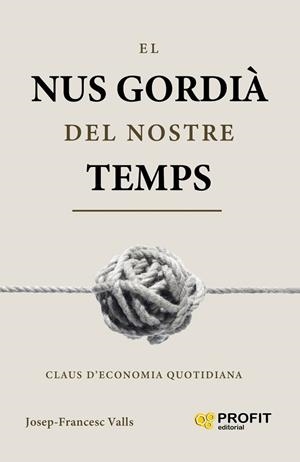 EL NUS GORDIÀ DEL NOSTRE TEMPS | 9791387796921 | VALLS, JOSEP FRANCESC