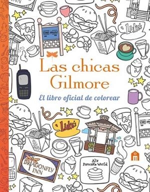 LAS CHICAS GILMORE. EL LIBRO OFICIAL DE COLOREAR | 9791259578587 | AA.VV, AA.VV