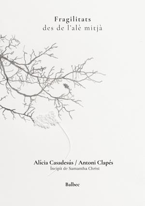 FRAGILITATS | 9791388382017 | CLAPÉS, ANTONI / CASADESÚS, ALICIA