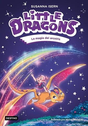 LITTLE DRAGONS 7. LA MAGIA DEL ARCOÍRIS | 9788408324966 | ISERN, SUSANNA / MACEIRAS SOARES, MELISA