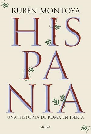 HISPANIA. UNA HISTORIA DE ROMA EN IBERIA | 9788491999164 | MONTOYA, RUBÉN