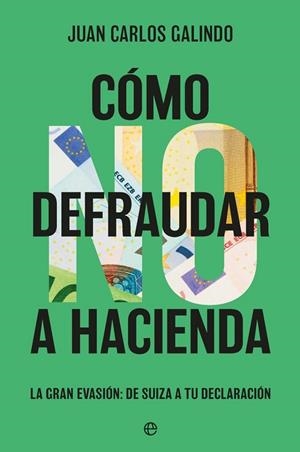CÓMO NO DEFRAUDAR A HACIENDA | 9788410940673 | GALINDO, JUAN CARLOS