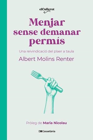 MENJAR SENSE DEMANAR PERMÍS | 9788413566283 | MOLINS RENTER, ALBERT