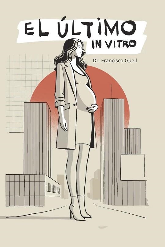 EL ÚLTIMO IN VITRO | 9788409890972 | GÜELL PELAYO, FRANCISCO JUAN