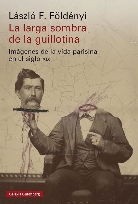 LA LARGA SOMBRA DE LA GUILLOTINA | 9791388019944 | FOLDENYI, LASZLO F.