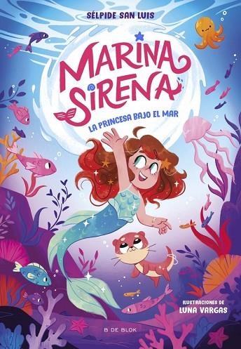 MARINA SIRENA 1 - LA PRINCESA BAJO EL MAR | 9788419910936 | SAN LUIS, SÉLPIDE