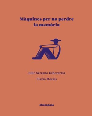MÀQUINES PER NO PERDRE LA MEMÒRIA | 9788410016606 | ECHEVERRIA, JULIO SERRANO ECHEVERRIA