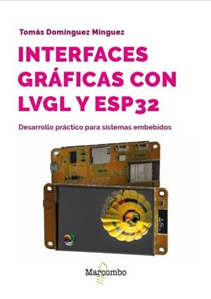 INTERFACES GRÁFICAS CON LVGL Y ESP32 | 9788426742575 | DOMINGUEZ MINGUEZ, TOMAS