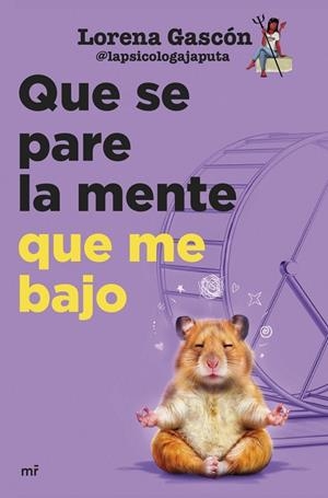 QUE SE PARE LA MENTE QUE ME BAJO | 9788427055506 | @LAPSICOLOGAJAPUTA, LORENA GASCÓN @LAPSICOLOGAJAPUTA