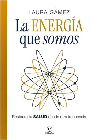 LA ENERGÍA QUE SOMOS | 9788467083132 | GÁMEZ, LAURA