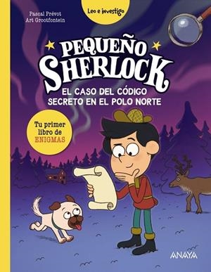 PEQUEÑO SHERLOCK: EL CASO DEL CÓDIGO SECRETO EN EL POLO NORTE | 9788414360200 | PRÉVOT, PASCAL