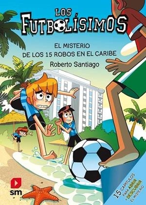 LOS FUTBOLÍSIMOS 30: EL MISTERIO DE LOS 15 ROBOS EN EL CARIBE | 9788410558755 | SANTIAGO, ROBERTO