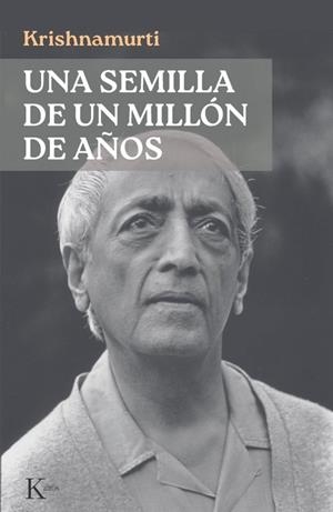 UNA SEMILLA DE UN MILLÓN DE AÑOS | 9788411214773 | KRISHNAMURTI, JIDDU
