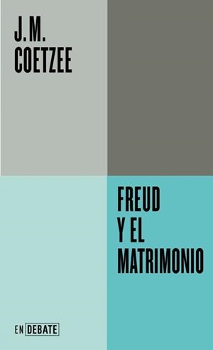 FREUD Y EL MATRIMONIO (SERIE ENDEBATE) | 9791387904593 | COETZEE, J. M.