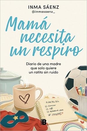 MAMÁ NECESITA UN RESPIRO | 9788466683043 | SÁENZ (@INMASAENZ_), INMA