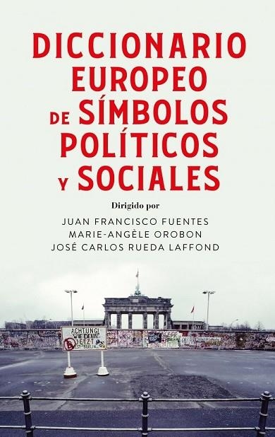DICCIONARIO EUROPEO DE SÍMBOLOS POLÍTICOS Y SOCIALES | 9788430628650 | FUENTES, JUAN FRANCISCO / RUEDA LAFFOND, JOSÉ CARLOS / OROBON, MARIE ANGÈLE