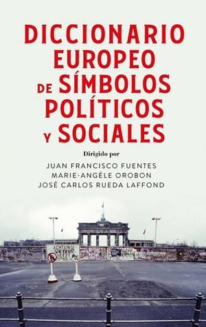 DICCIONARIO EUROPEO DE SÍMBOLOS POLÍTICOS Y SOCIALES | 9788430628650 | FUENTES, JUAN FRANCISCO / RUEDA LAFFOND, JOSÉ CARLOS / OROBON, MARIE ANGÈLE