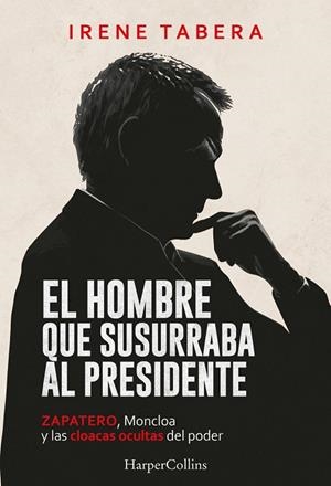 EL HOMBRE QUE SUSURRABA AL PRESIDENTE | 9788410648968 | TABERA, IRENE