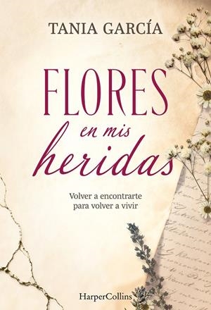 FLORES EN MIS HERIDAS | 9788491398790 | GARCIA, TANIA