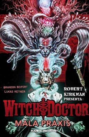 ROBERT KIRKMAN PRESENTA WITCH DOCTOR-MALA PRAXIS Nº 02 | 9788415866855 | BRANDON SEIFERT/LUCAS KETNER