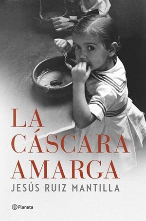 CÁSCARA AMARGA, LA | 9788408119920 | JESÚS RUIZ MANTILLA