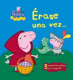 ÉRASE UNA VEZ... (PEPPA PIG) | 9788448836443 | VARIOS,AUTORES