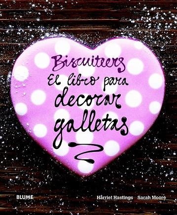 BISCUITEERS EL LIBRO PARA DECORAR GALLETAS | 9788415317302 | HASTINGS, HARRIET / MOORE, SARAH