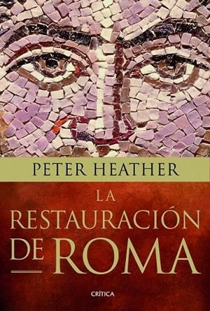 RESTAURACIÓN DE ROMA, LA | 9788498926293 | PETER HEATHER