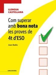 COM SUPERAR AMB BONA NOTA LES PROVES DE 4T D'ESO- LLENGUA CASTELLANA | 9788497664974 | JOAN BADIA PUJOL