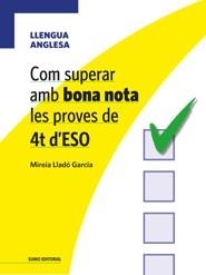COM SUPERAR AMB BONA NOTA LES PROVES DE 4T D'ESO - LLENGUA ANGLESA | 9788497664981 | MIREIA LLADÓ I GARCIA