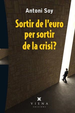 SORTIR DE L'EURO PER SORTIR DE LA CRISI ? | 9788483307595 | SOY, ANTONI