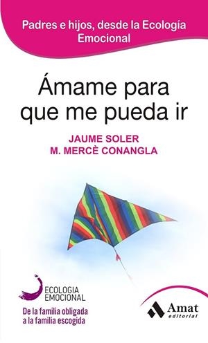 ÁMAME PARA QUE ME PUEDA IR  | 9788497357050 | CONAGLA I MARIN, MERCÈ/SOLER I LLEONART, JAUME