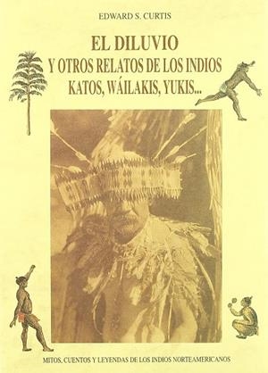 DILUVIO Y OTROS RELATOS DE LOS INIDIOS KATOS WAILAKIS YUKIS | 9788476515440 | CURTIS, EDWARD S.