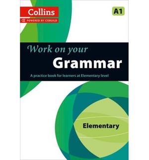 WORK ON YOUR GRAMMAR - ELEMENTARY A1 | 9780007499533 | COLLIN