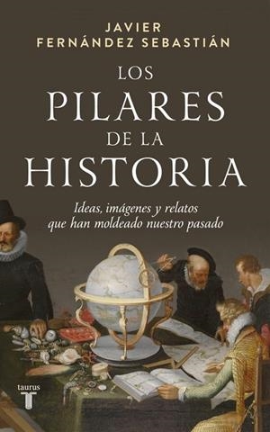 LOS PILARES DE LA HISTORIA | 9788430629664 | FERNANDEZ SEBASTIAN, JAVIER