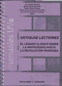 ANTIQUAE LECTIONES. EL LEGADO CLÁSICO DESDE LA ANTIGÜEDAD HASTA LA REVOLUCIÓN FR | 9788413200439 | ANTON MARTINEZ, BEATRIZ / CONDE PARRADO, PEDRO PABLO / GONZALEZ MANJARRES, MIGUEL ANGEL / IZQUIERDO