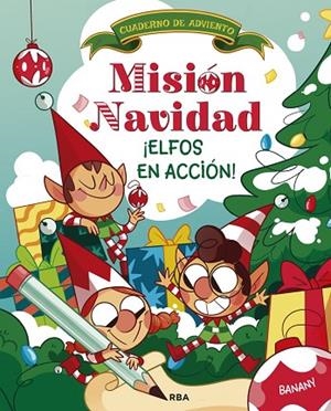 MISIÓN NAVIDAD. ¡ELFOS EN ACCIÓN! | 9788411329248 | BANANY