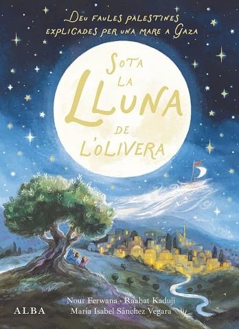 SOTA LA LLUNA DE L'OLIVERA | 9788411783095 | SÁNCHEZ VEGARA, MARÍA ISABEL / FERWANA, NOUR