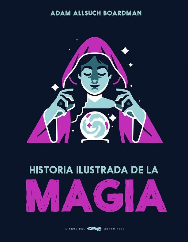 HISTORIA ILUSTRADA DE LA MAGIA | 9791399153323 | ADAM ALLSUCH BOARDMAN
